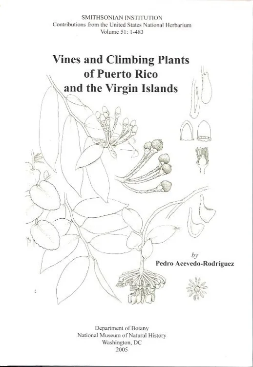 Vines and Climbing Plants of Puerto Rico and the Virgin Islands. by Pedro Acevedo-Rodriguez, published by Smithsonian. Originally published as Bejucos y Plantas Trepadoras de Puerto Rico e Islas Virgenes. 184 plates depict 385 species of ramblers and scramblers and climbers.