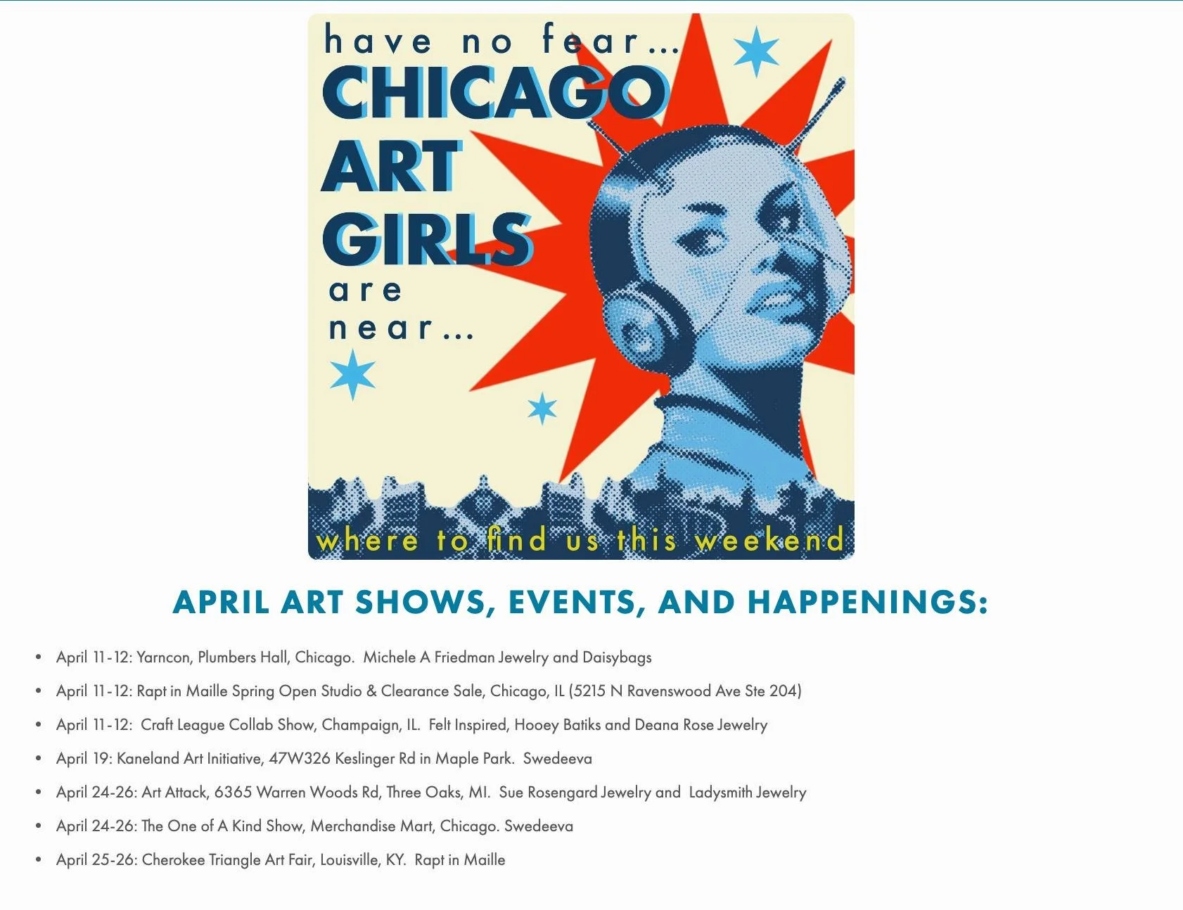 We have a new page on our website!! 
https://www.chicagoartgirls.com/artist-events-and-happening

Monthly listing of events and happenings.  One place to go to see where our artists will be.  Many are out of town so this will give you time to plan yo