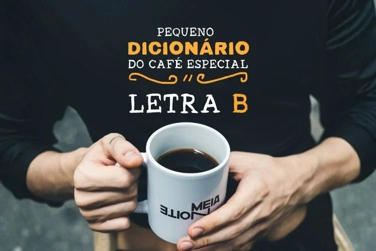 DICIONÁRIO DO CAFÉ ESPECIAL - LETRA B