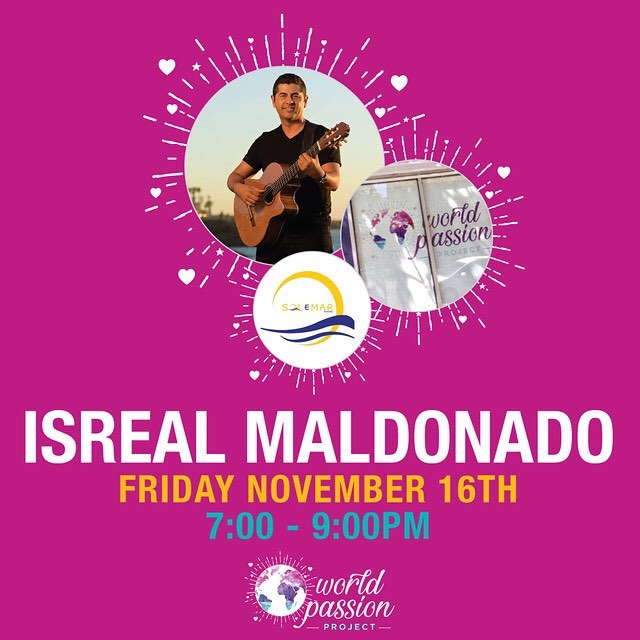 World Passion Project House Concert Fundraiser! Come out and support our very first music is passion fundraiser with guest artist Israel Maldonado and friends including Sol E Mar members! Friday November 16th 7-9 pm! 852 16th st SD CA 92101!