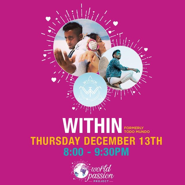 Tickets available now for Within (formerly Todo Mundo) performing an acoustic duo at Workd Passion Project December 13th to raise funds for providing enrichment for San Diego&rsquo;s homeless men - women and children #worldpassionproject #todomundo #