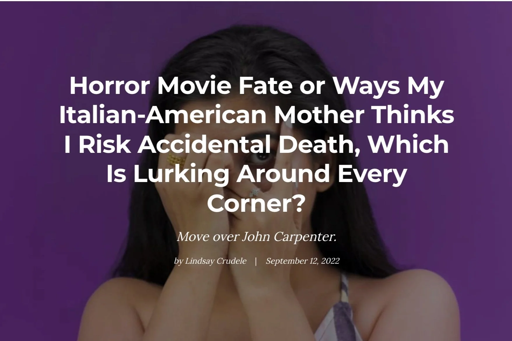 Humor: Horror Movie Fate or Ways My Italian-American Mother Thinks I Risk Accidental Death, Which Is Lurking Around Every Corner