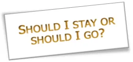 Should I Stay or Should I Go?