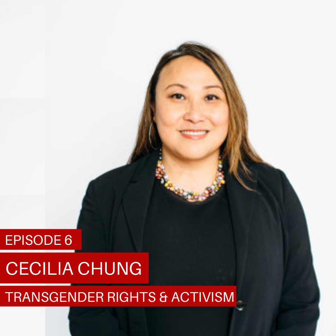S1E6: Cecilia Chung  - Transgender Rights &amp; Activism