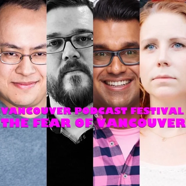 Vancouver Podcast Festival: The Fear of Vancouver ("The Fear of Science" vs. "This is VANCOLOUR") with Katie-Ellen Humphries