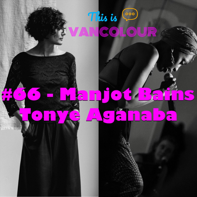 #66 - Manjot Bains &amp; Tonye Aganaba