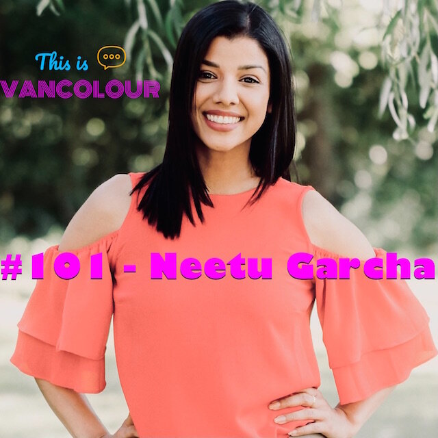 #101 - Neetu Garcha (Global News BC)
