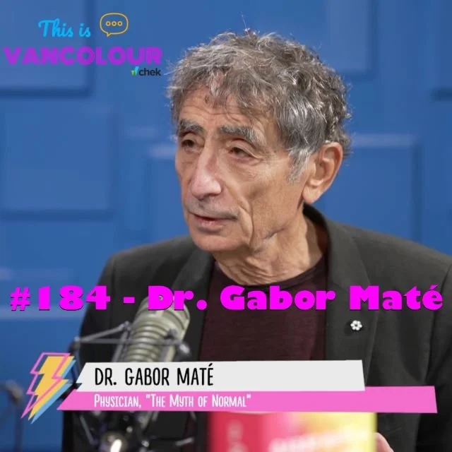 #184 - Dr. Gabor Maté ("The Myth of Normal") with Sonia Furstenau