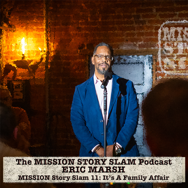 MISSION Story Slam Podcast - Eric Marsh, MISSION Story Slam 11: It's A Family Affair episode artwork