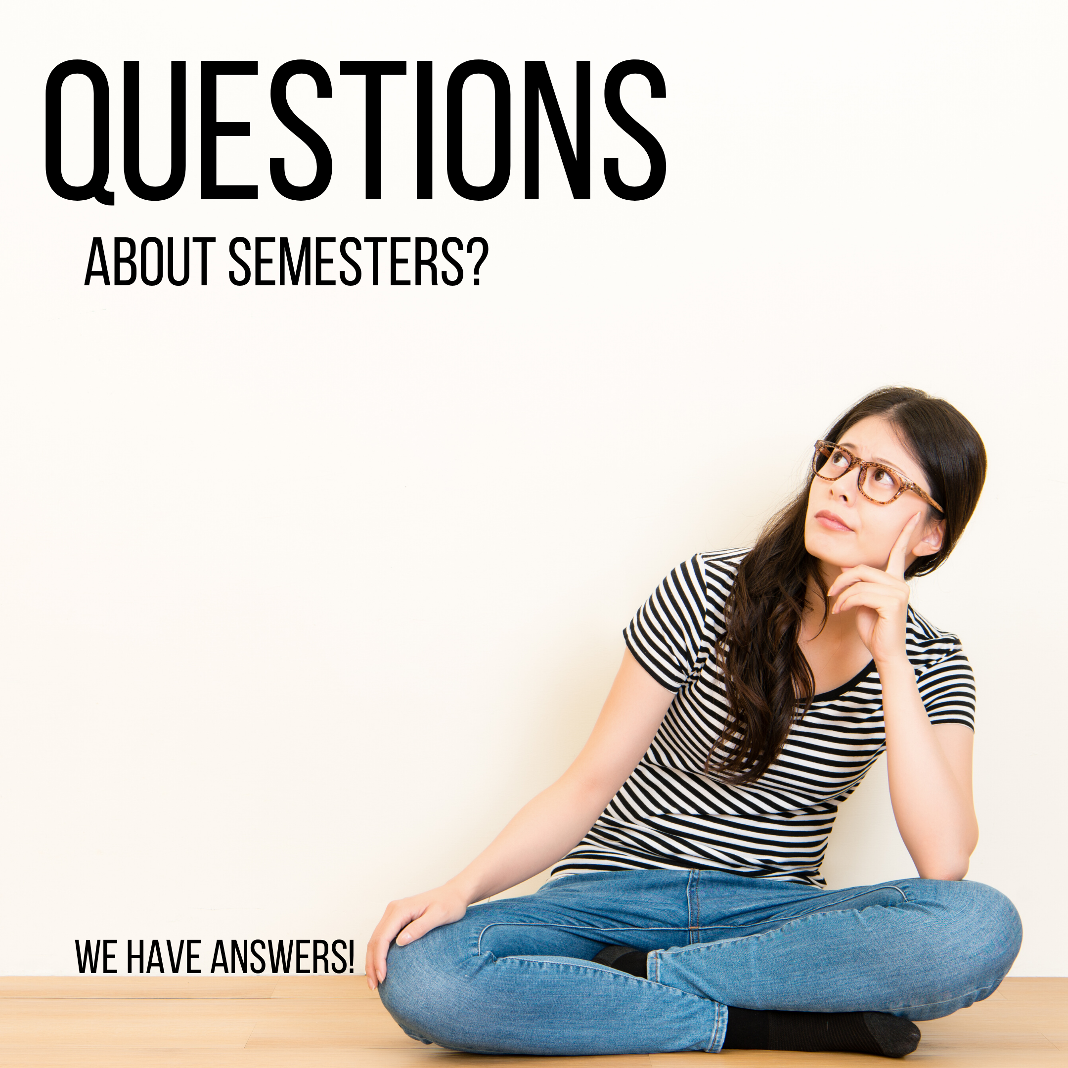 Semesters - Answers To Your Most Common Questions - Updated Spring 2021