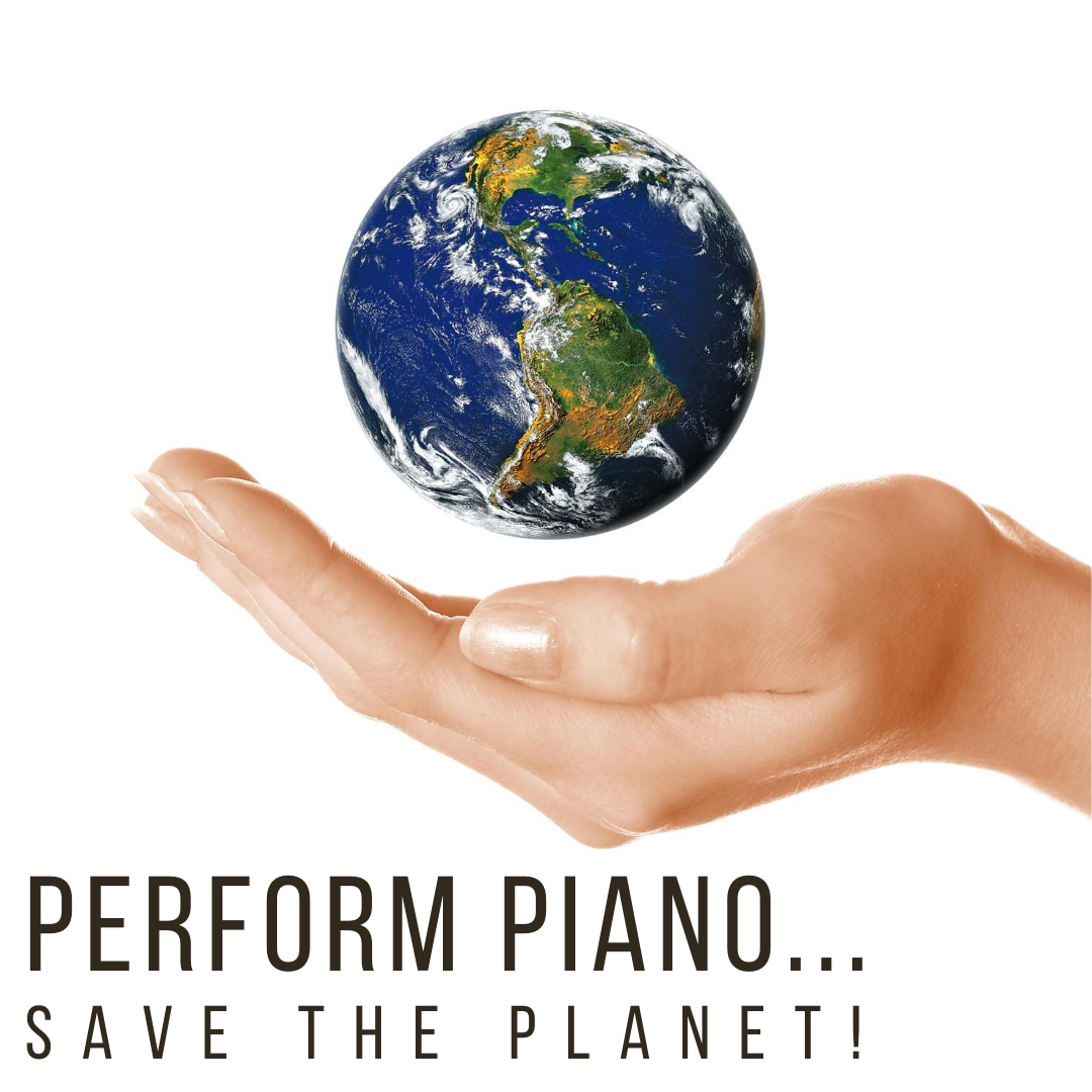 Perform Piano...Save The Planet!
