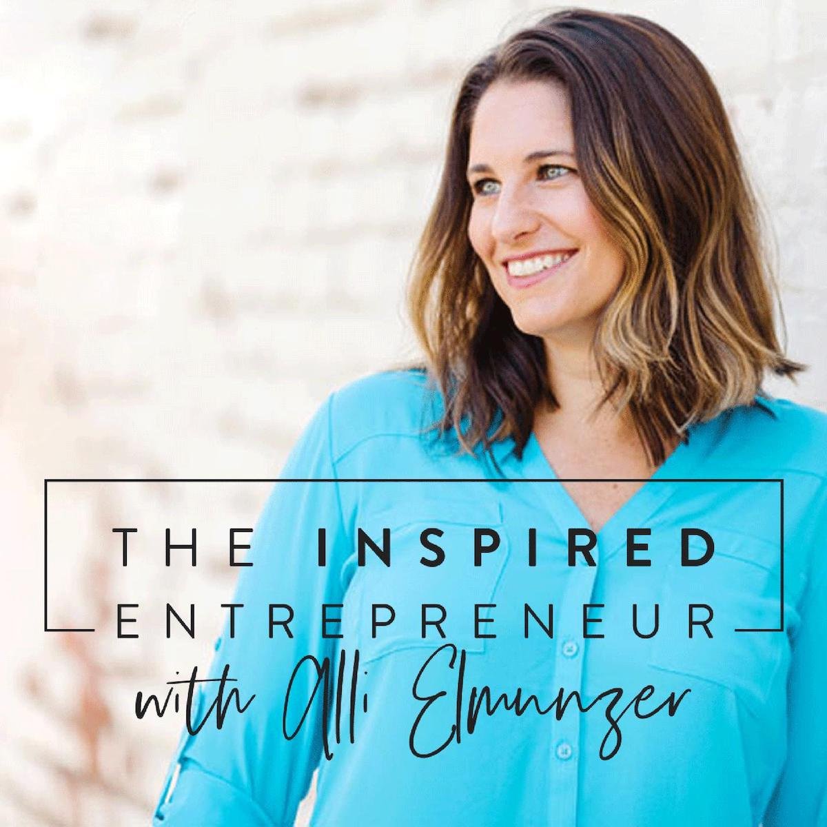 The Inspired Entrepreneur with Alli Elmunzer