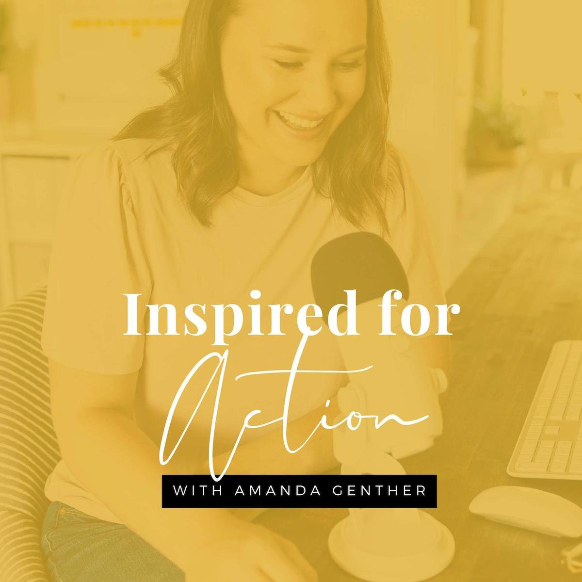 Inspired for Action podcast with Amanda Genther