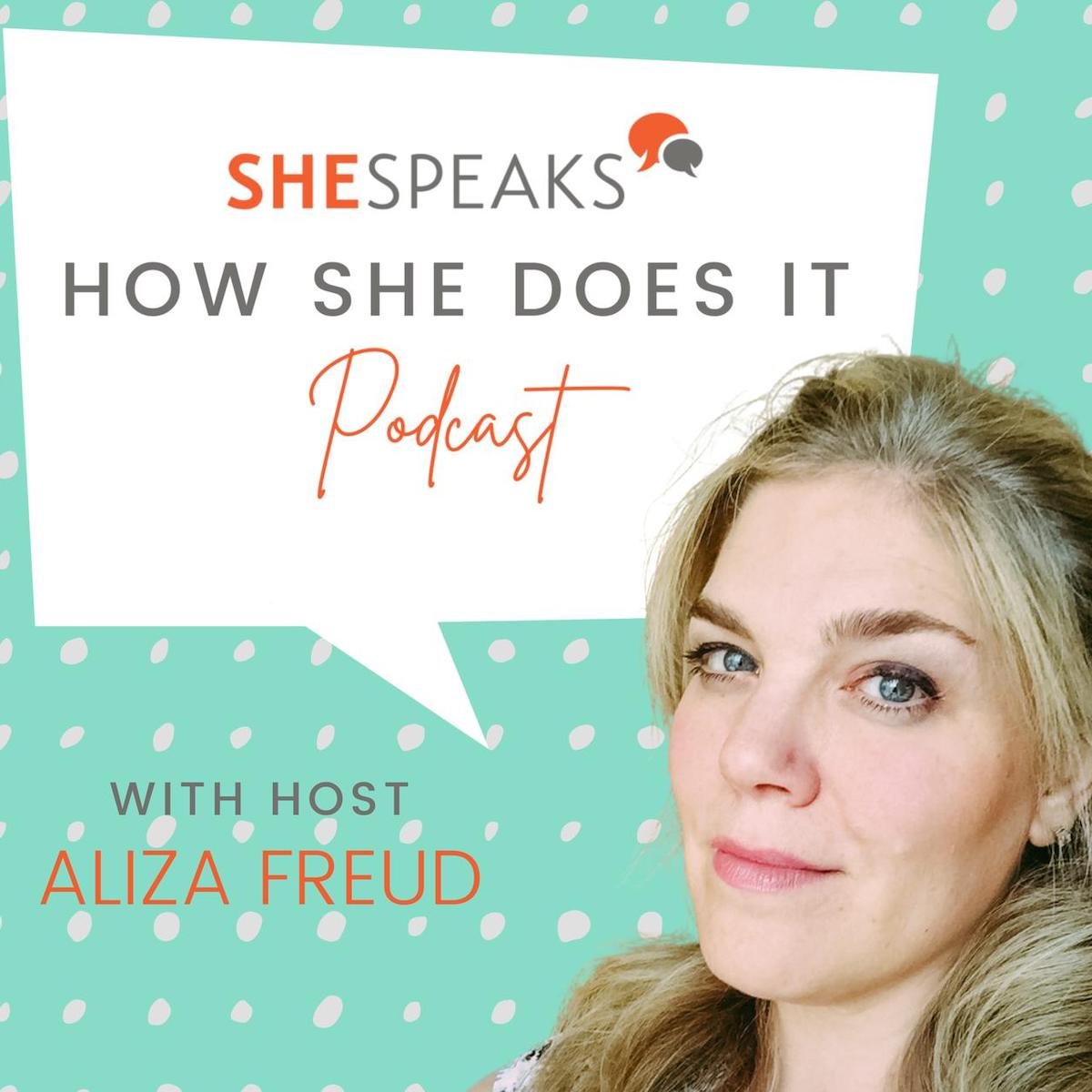 SheSpeaks - How She Does It podcast with Aliza Freud