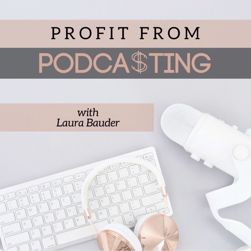 Profit from Podcasting with Laura Bauder