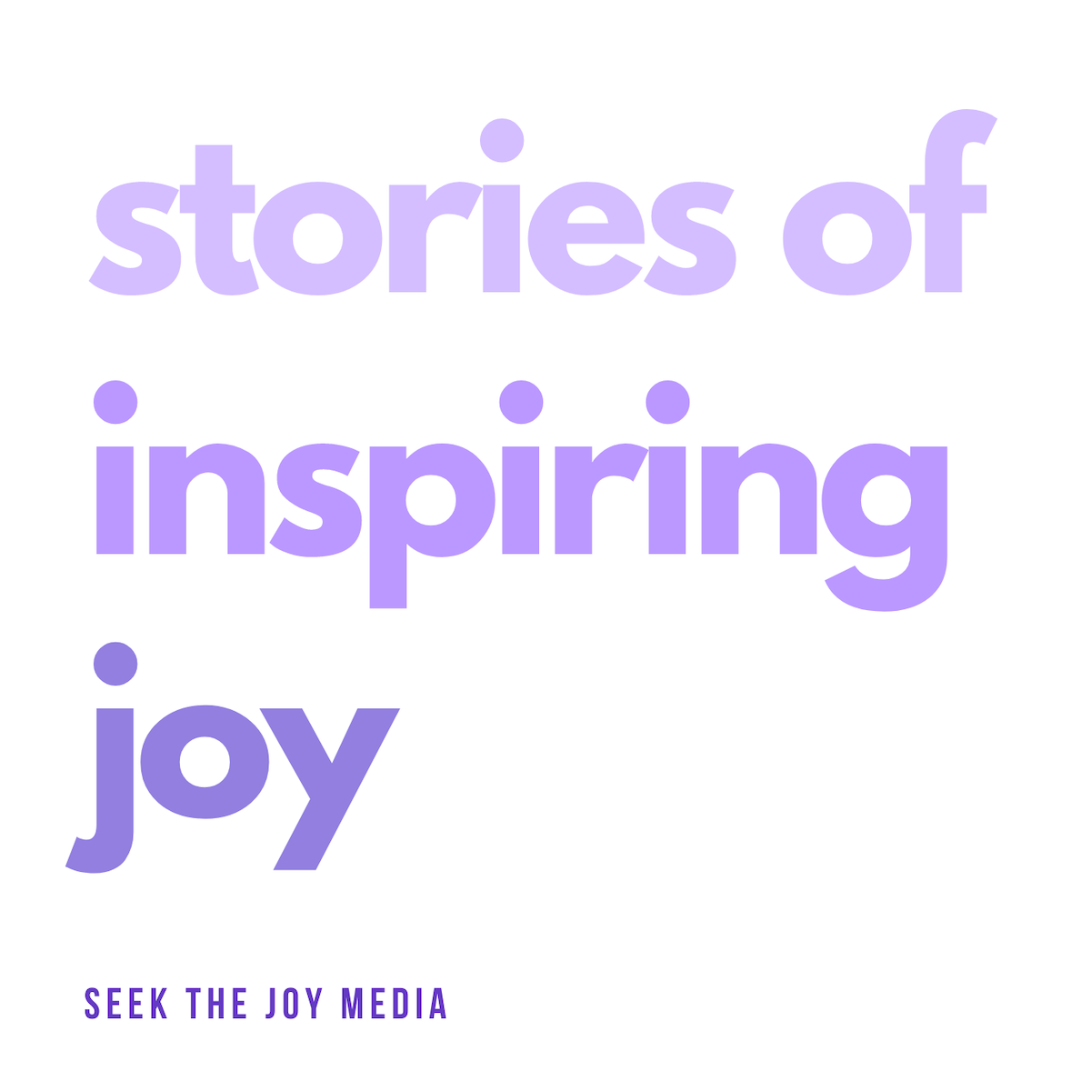 Stories of Inspiring Joy from Seek the Joy Media