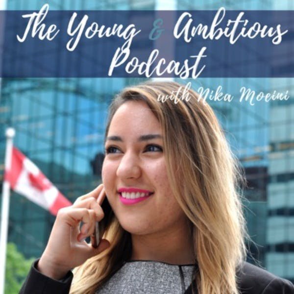 Young and Ambitious podcast with Nika Moeini