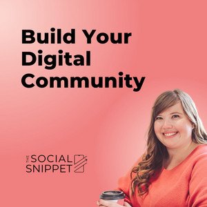 Build Your Digital Community podcast with the Social Snippet
