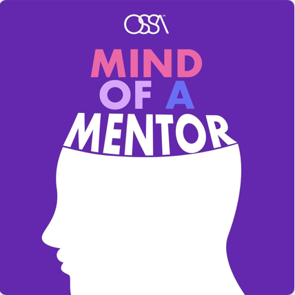 Mind of a Mentor podcast from OSSA Network