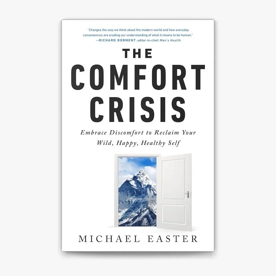 The Comfort Crisis — Michael Easter
