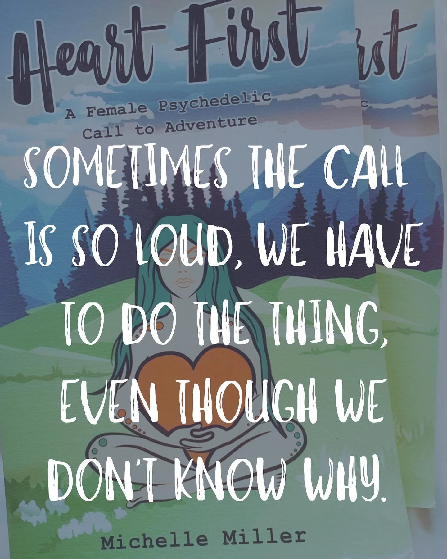 Heart First!!! That&rsquo;s how writing these books has been for me. I don&rsquo;t know WHY I need to write the books, I just do. Somehow it&rsquo;s my hearts calling and a part of what I am exploring in Book # 3. #answerthecall #calltoadventure #adv