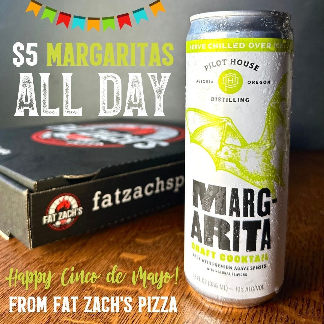 🎉🍹 Get ready to fiesta with Fat Zach's Pizza for Cinco de Mayo! 🎉🍹 

Join us and sip on refreshing $5 canned margaritas from Pilot House Distilling! 

Whether you're celebrating with friends or enjoying a solo treat, our margaritas are the perfec
