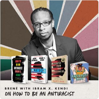 Brené with Ibram X. Kendi on How to Be an Antiracist