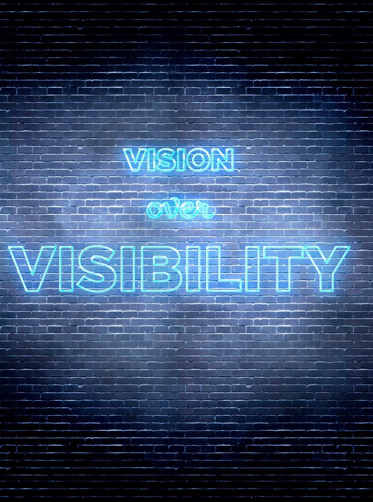 Vision Over Visibility.png