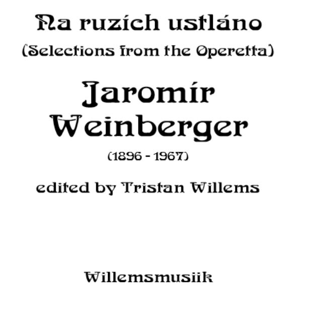 Weinberger, Jaromír - Na ruzích ustláno (A Bed of Roses) Piano/Vocal Score