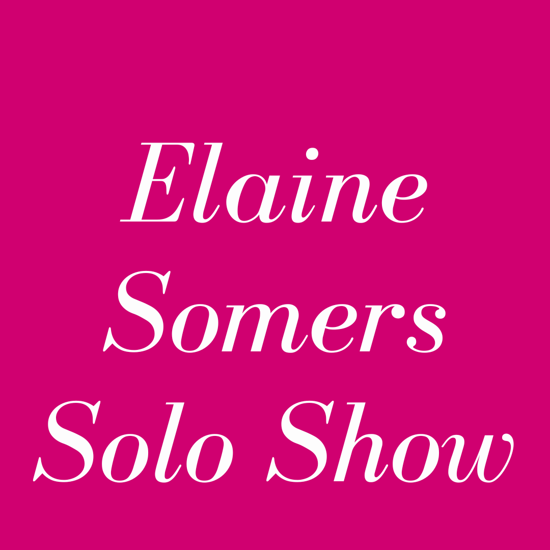 Elaine Somers Solo Show
