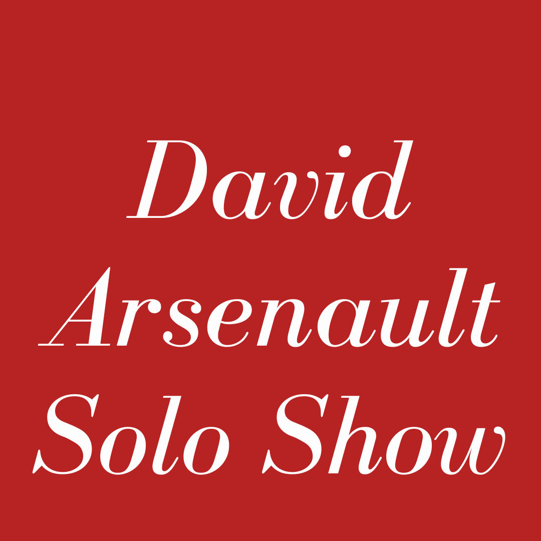 David Arsenault Solo Show