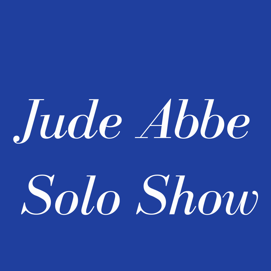 Jude Abbe Solo Show