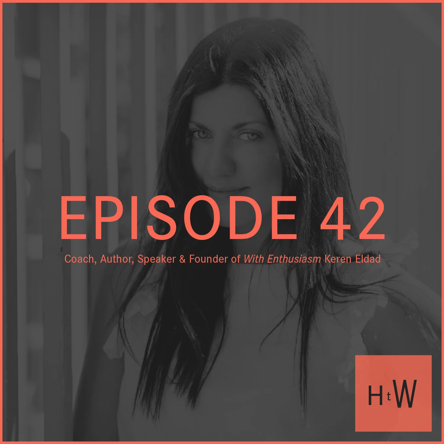 HTW_Episode42_Guest_Photo_KerenEldad_Web.jpg