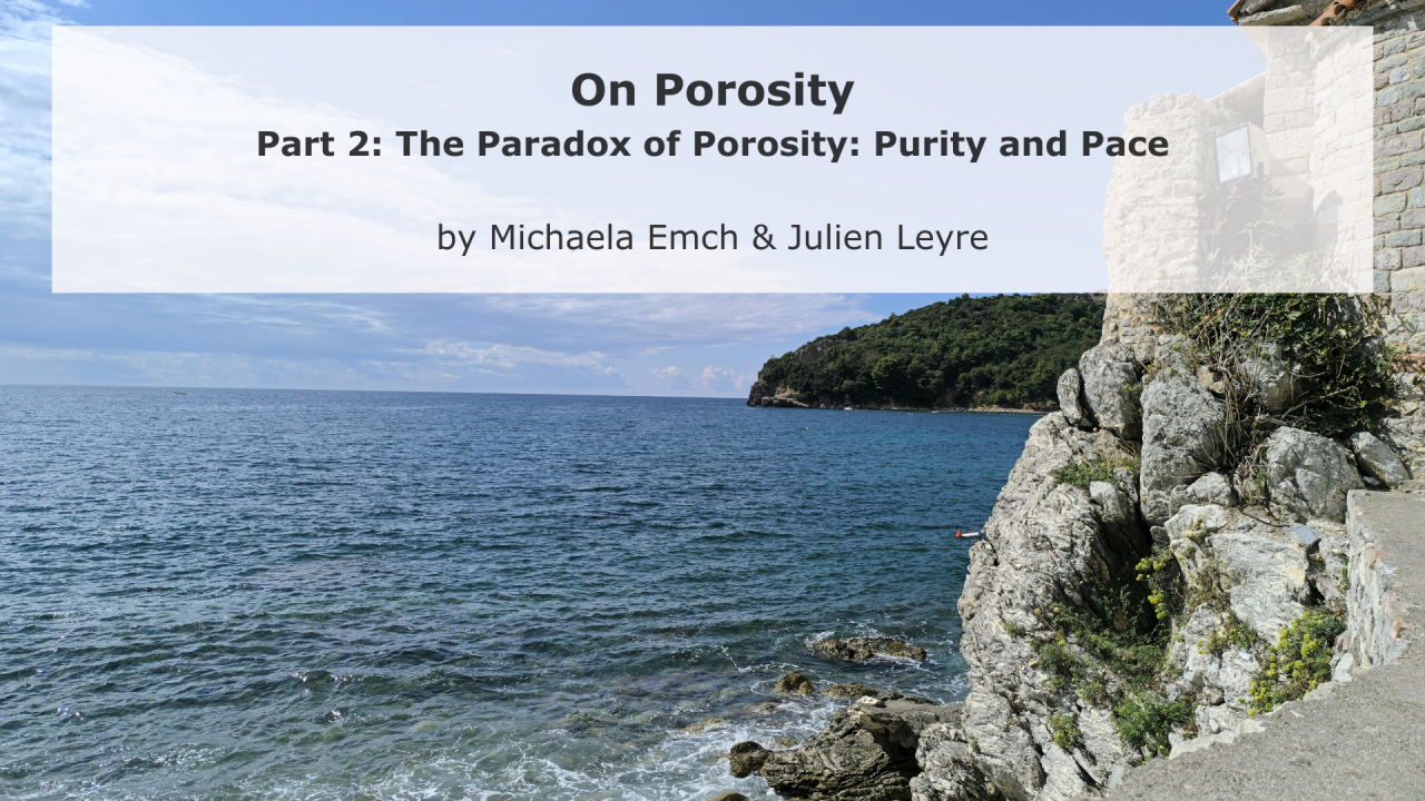 The Paradox of Porosity: Purity and Pace
