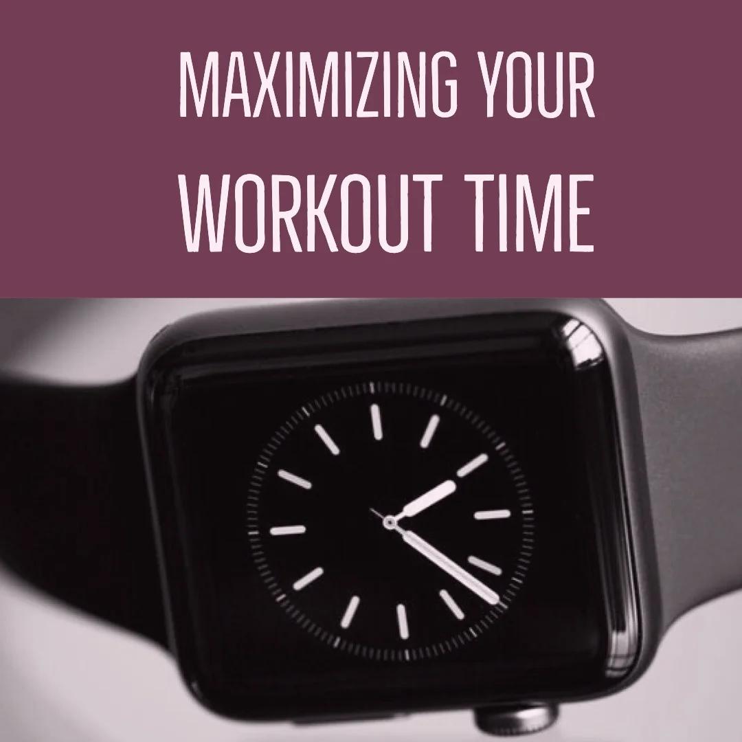Maximizing Your Workout time