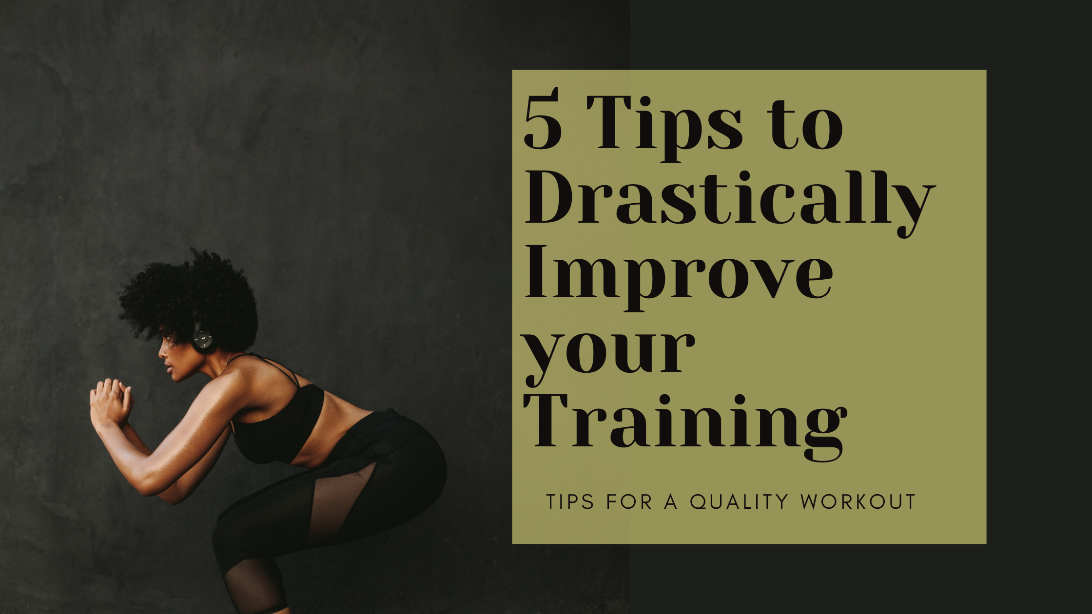 5 Tips to Drastically Improve your Workout