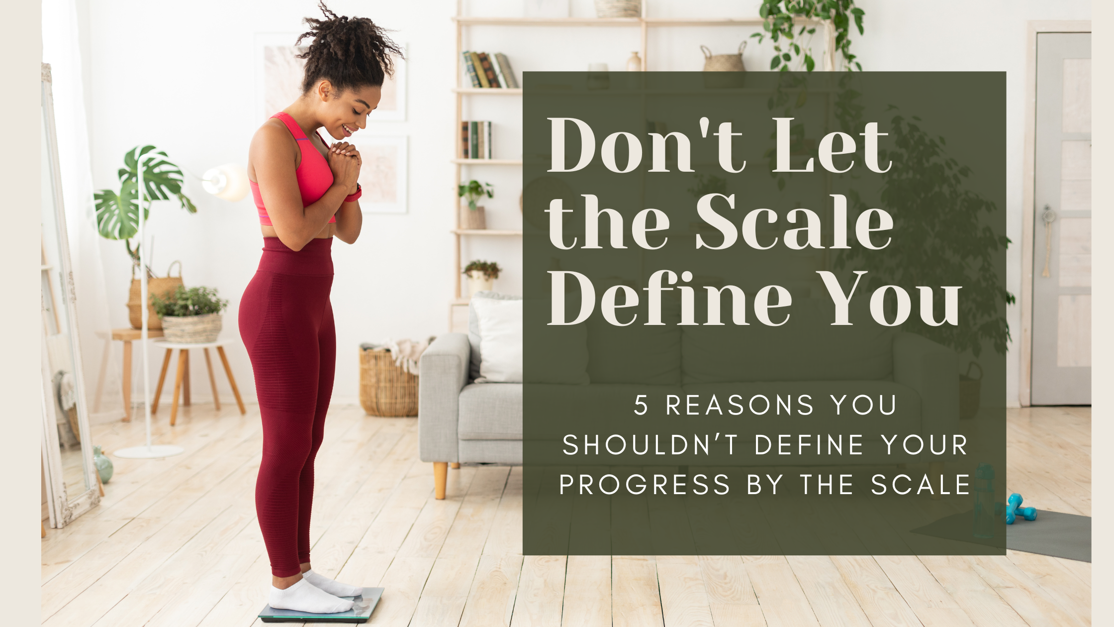 Don't Let the Scale Define You