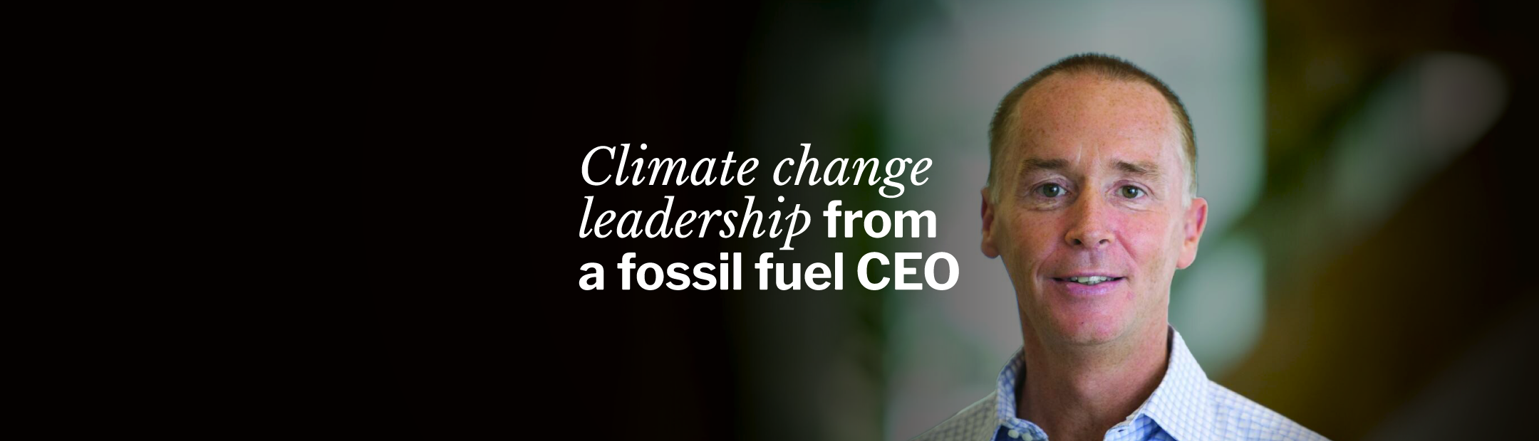 Climate change leadership from a fossil fuel CEO | free virtual Impact Session