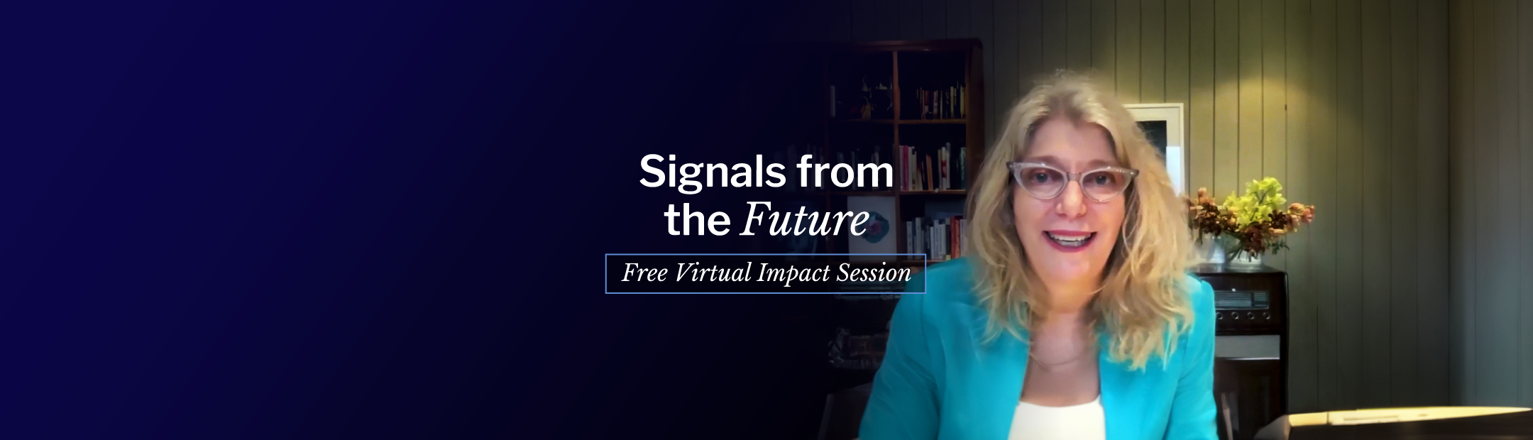 Signals from the Future | Free Virtual Impact Session
