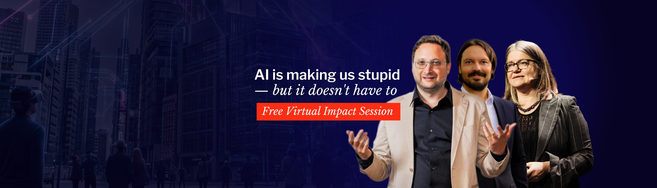 AI is making us stupid — but it doesn't have to | Free virtual Impact Session featuring Steve Shaw and Gideon Nave