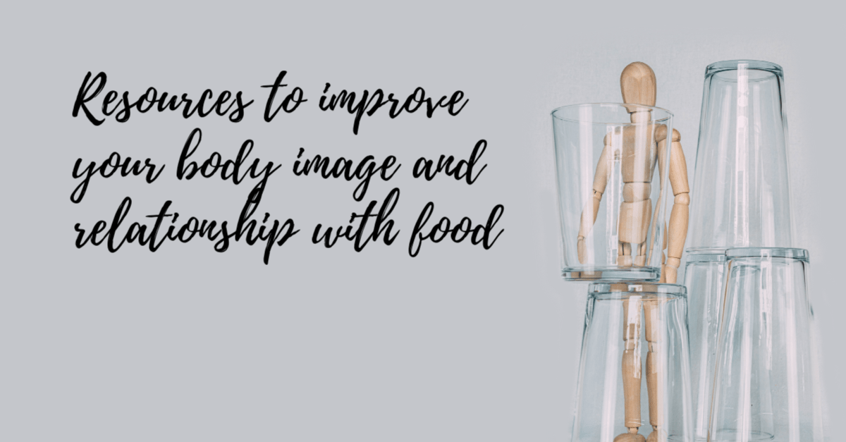 Resources to help heal your body image and relationship with food