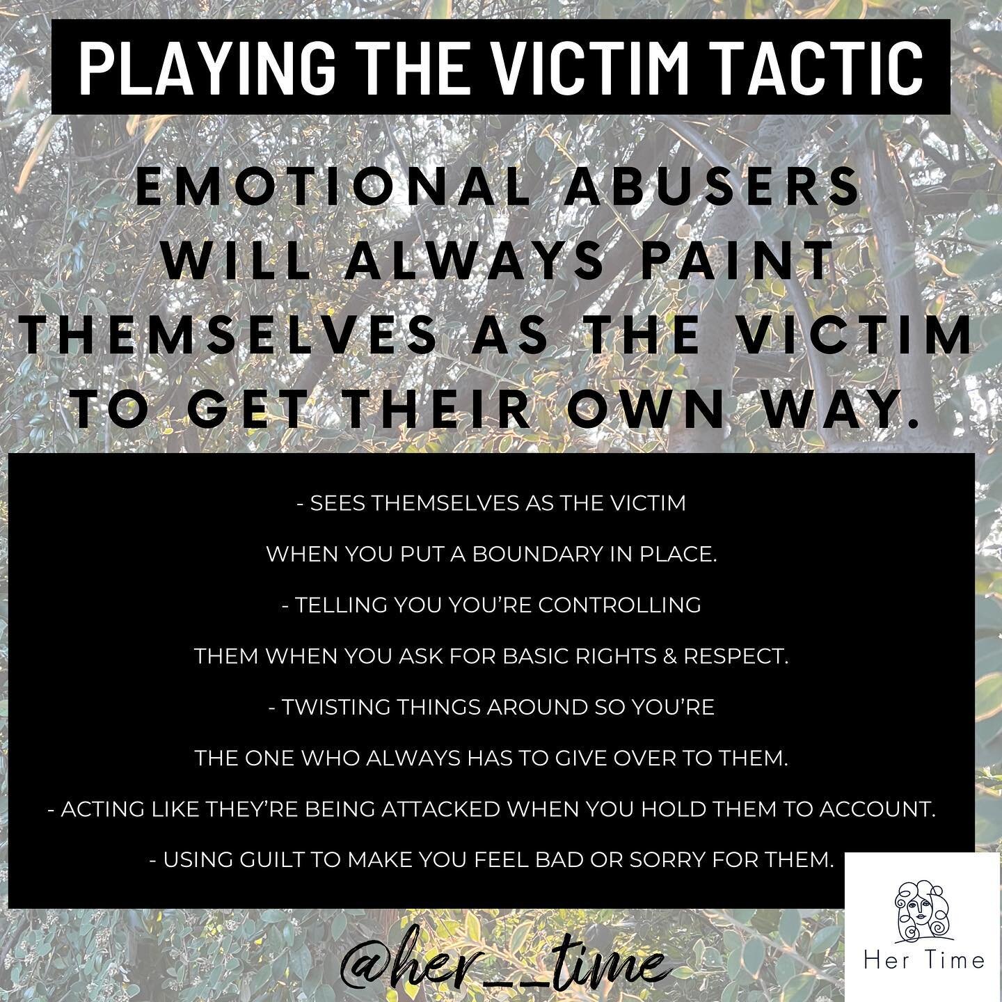 Similar to the dynamics of a drama triangle (perpetrator, abuser, rescuer) an emotional abuser always wants or needs to be seen as the victim. 

And unless others are colluding or sympathising with the abuser, they are also moved into the abuser role