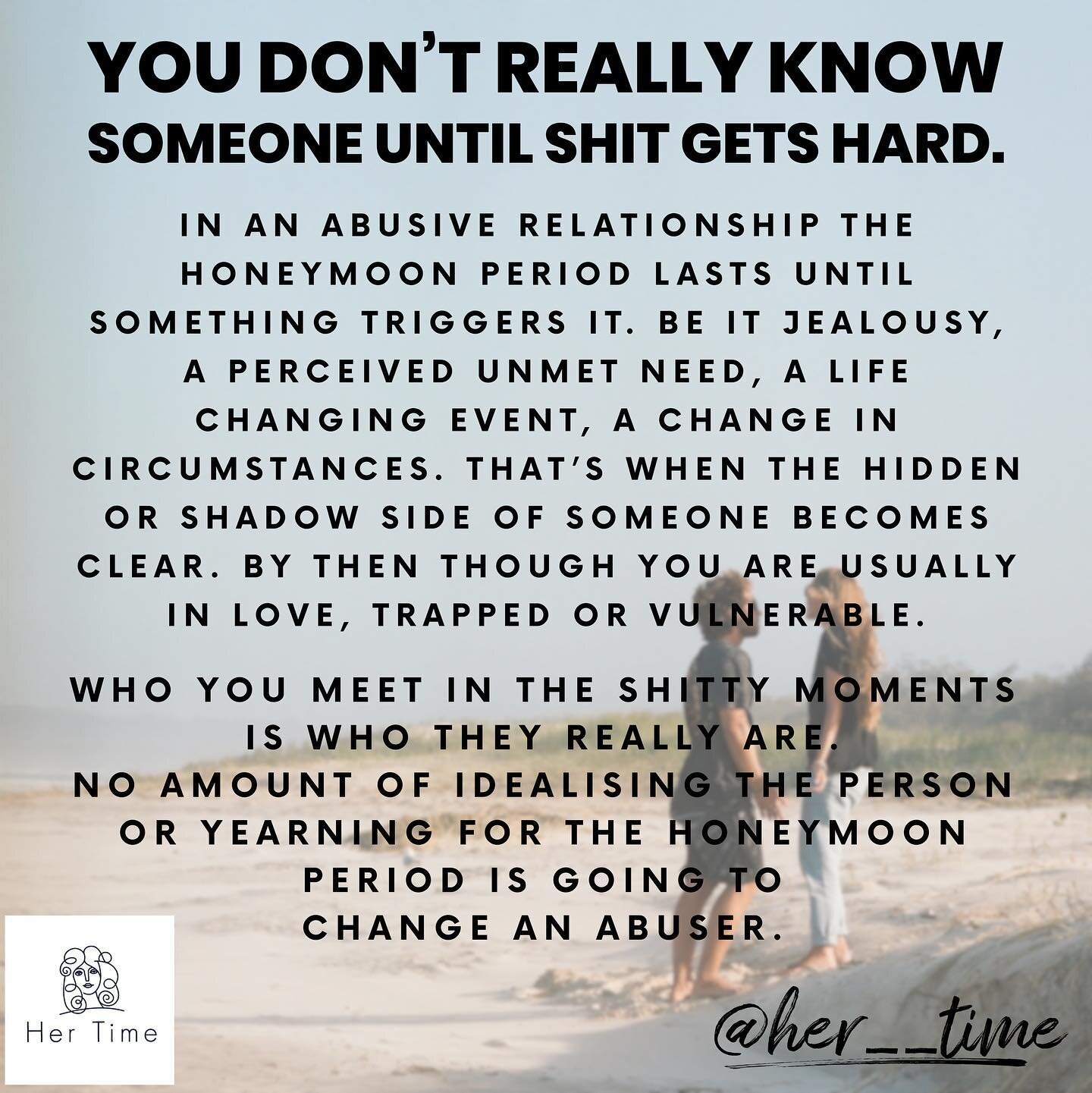 Abusive relationships are built on patterns. 

The initial period is where you fall in love. Maybe you are love bombed, have been rescued from something, made feel special or chased after. The person you meet here in this stage is a perceived dream c