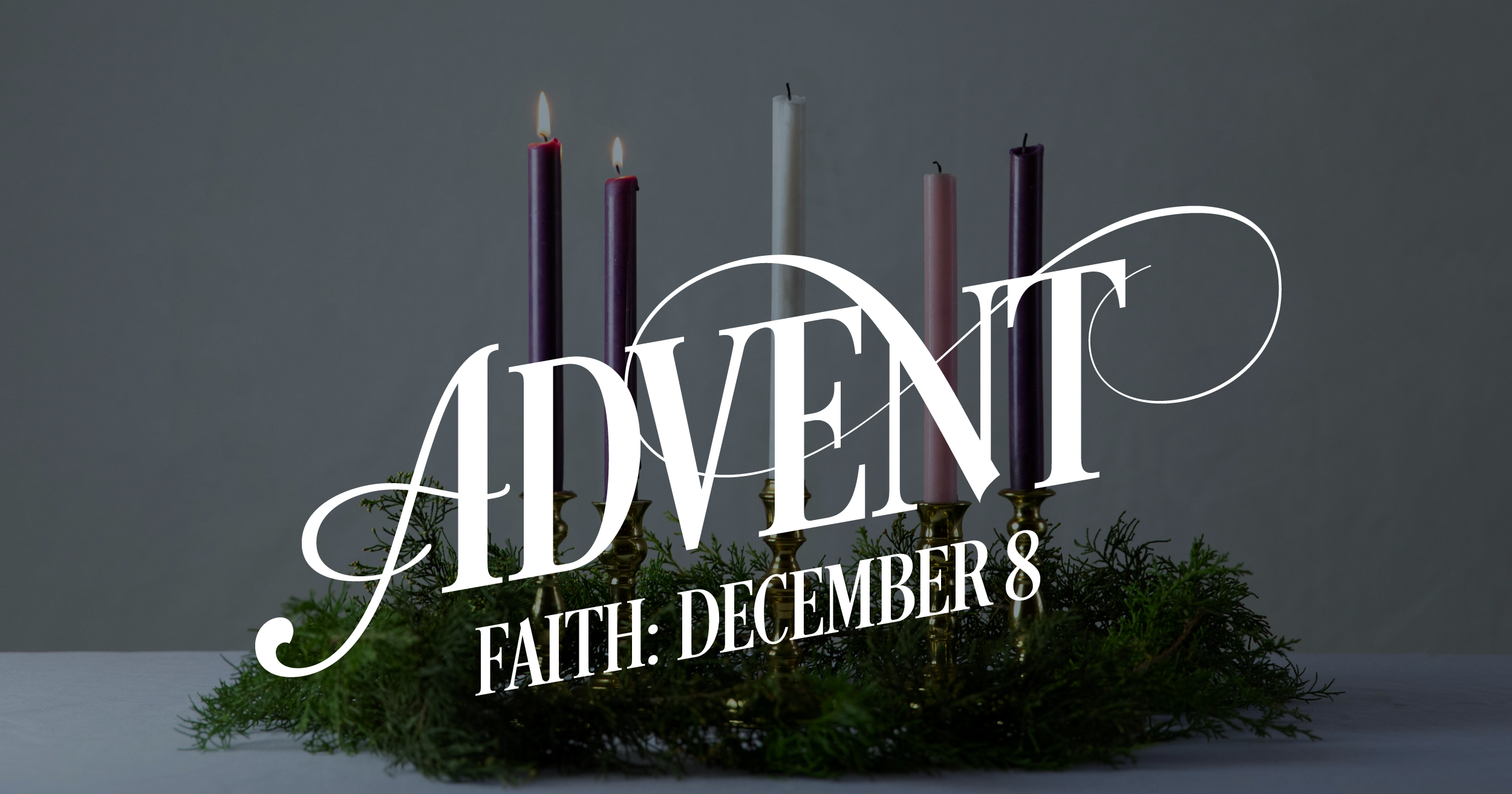 December 8: Walking by Faith