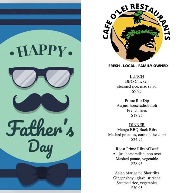 Happy Father&rsquo;s Day! We are open and have these specials today along with our daily menu. 
We have tables available at Cafe O&rsquo;Lei Kihei and Kamaole Poolside Cafe! 
Reservations recommended:
Cafe O&rsquo;Lei Kihei:  891-1368
Kamaole Poolsid