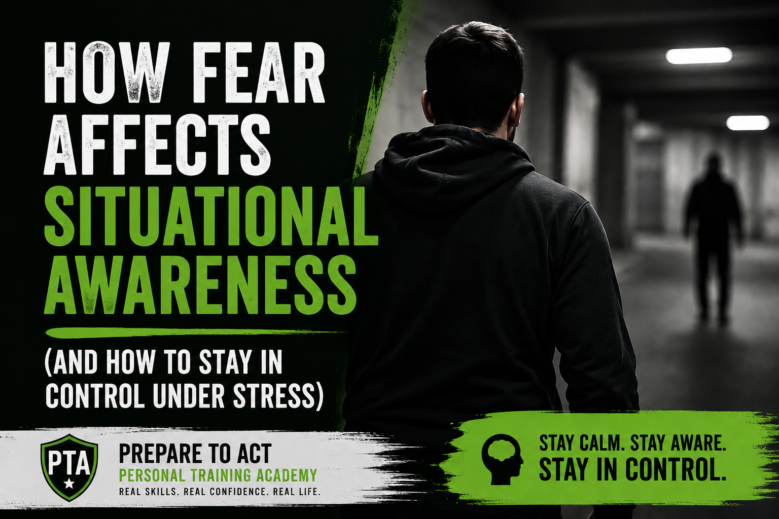How Fear Affects Situational Awareness (And How to Stay in Control Under Stress)