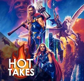 Thor: Love and Thunder | The DNN Hot Take