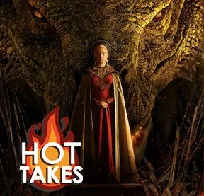 House of the Dragon Season 1 | The DNN Hot Take 