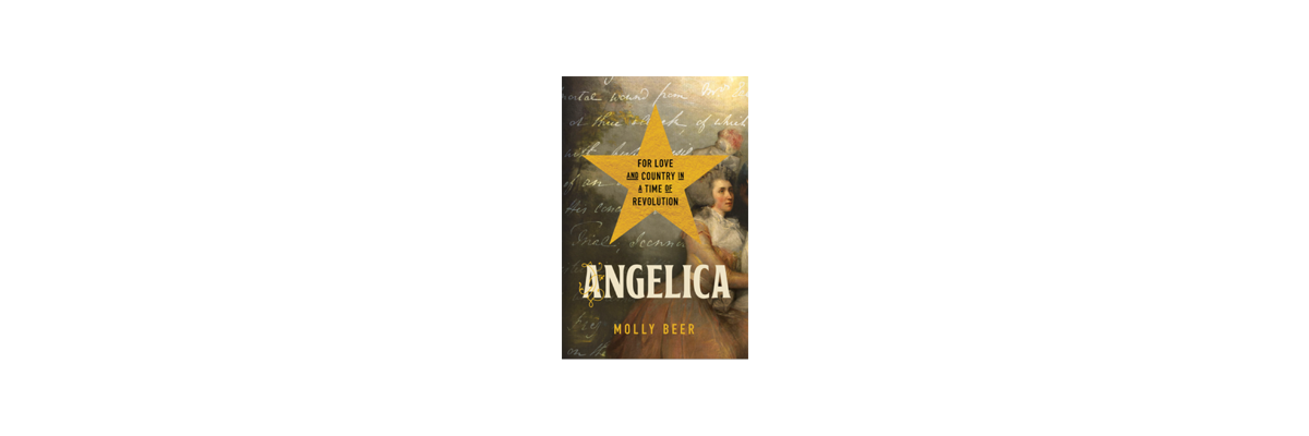 Book Club: Angelica: For Love and Country in a Time of Revolution by Molly Beer