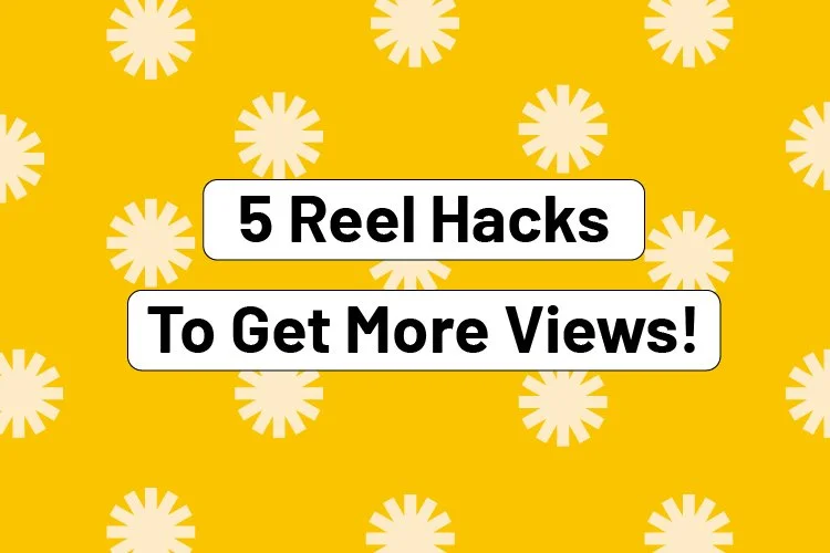 5 Instagram Reels Hacks To Get More Views